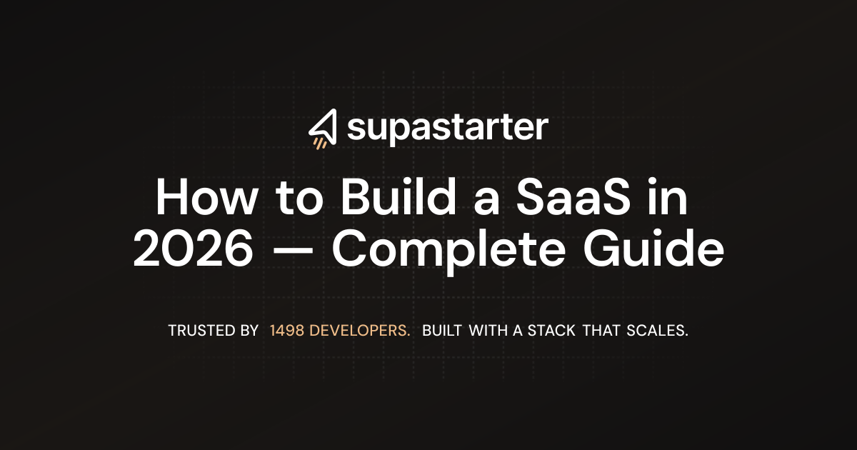 How to Build a SaaS in 2026 — Complete Guide | supastarter - SaaS ...