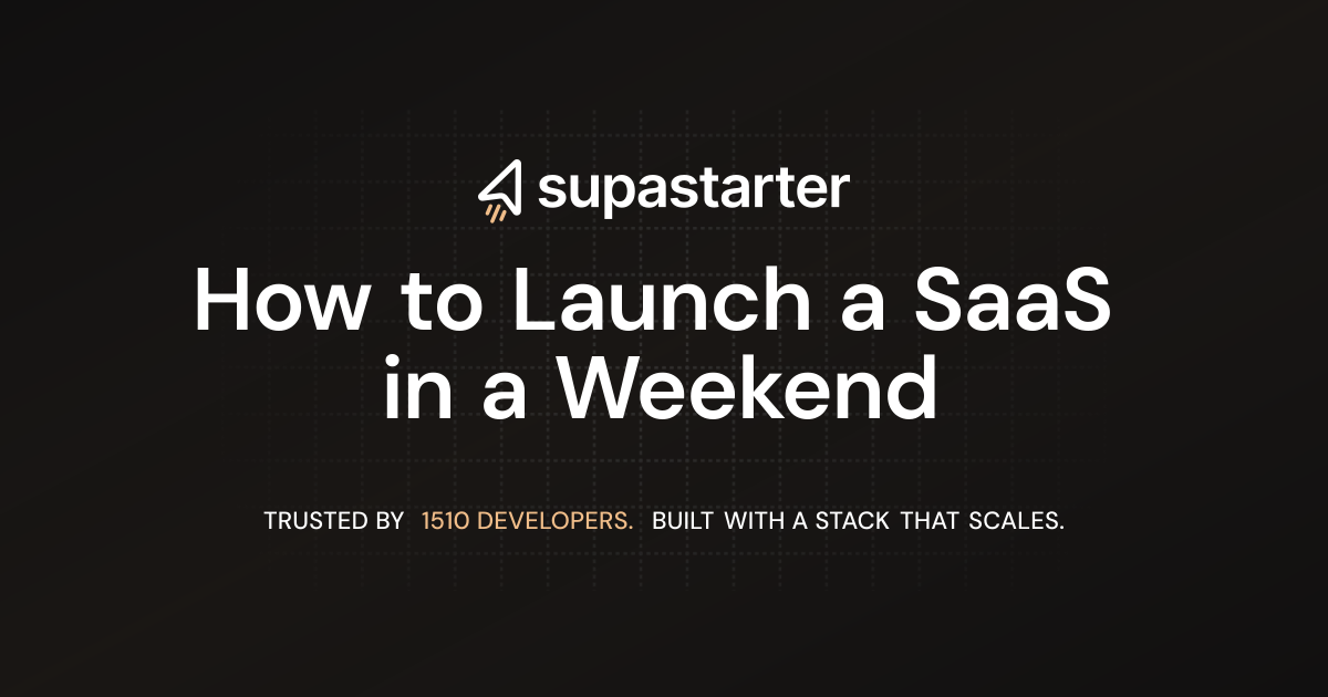 How to Launch a SaaS in a Weekend | supastarter - SaaS starter kit ...