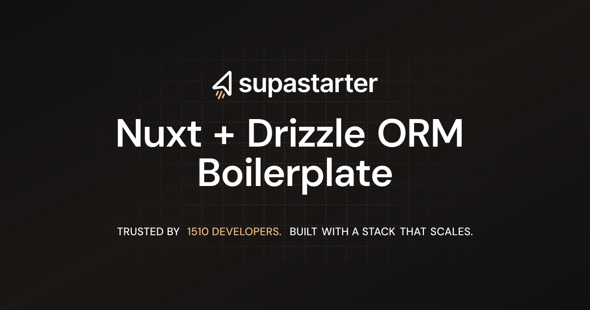 Nuxt + Drizzle ORM Boilerplate | supastarter - SaaS starter kit ...