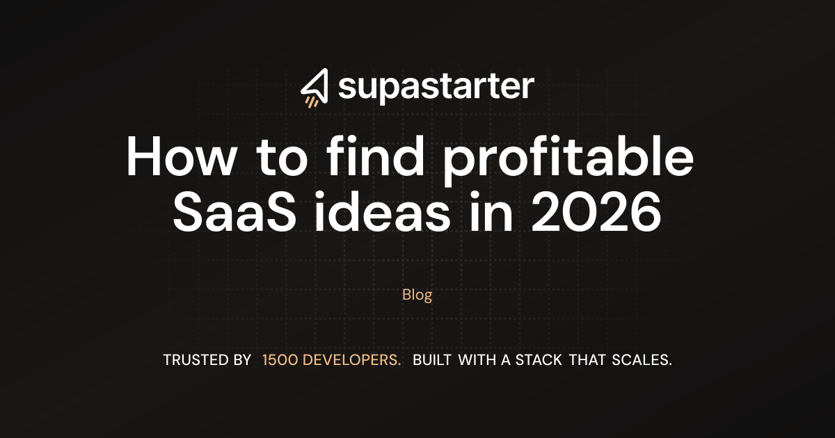 How to find profitable SaaS ideas in 2026 | supastarter - SaaS starter ...