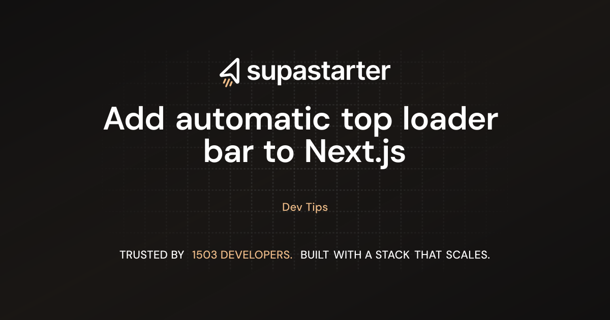 Add automatic top loader bar to Next.js | supastarter - SaaS starter ...