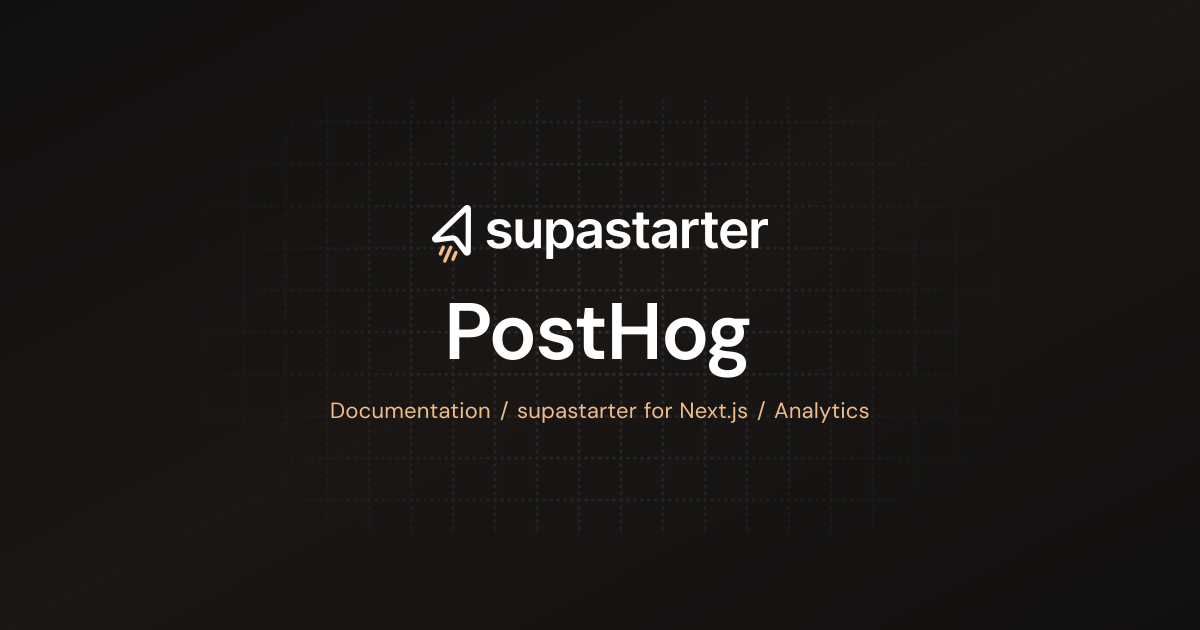 PostHog | Next.js Documentation | supastarter - SaaS starter kit ...