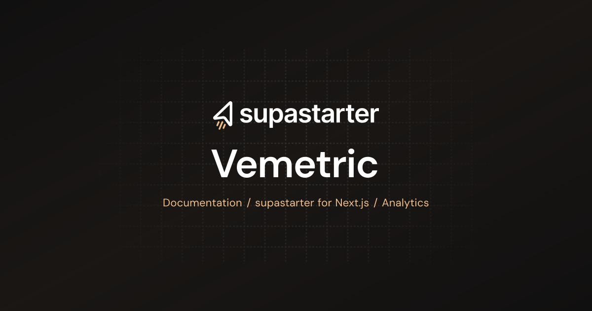 Vemetric | Next.js Documentation | supastarter - SaaS starter kit ...