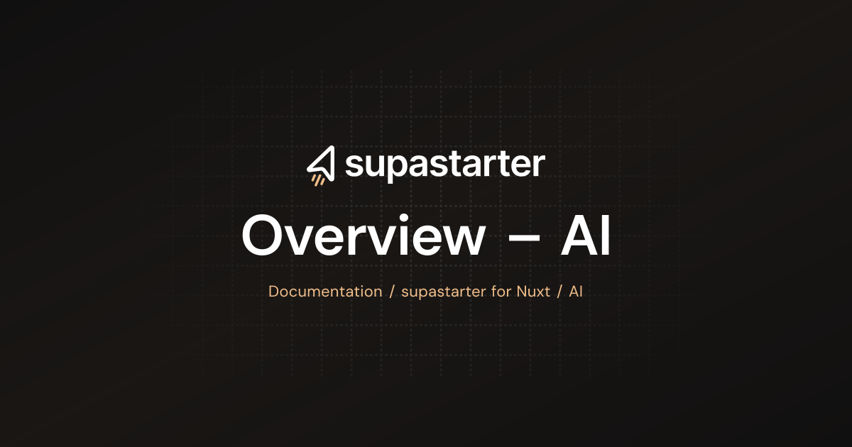Overview – AI | Nuxt Documentation | supastarter - SaaS starter kit ...