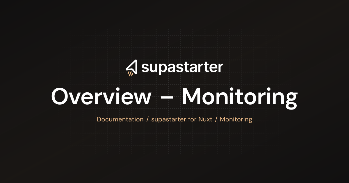 Overview – Monitoring | Nuxt Documentation | supastarter - SaaS starter ...
