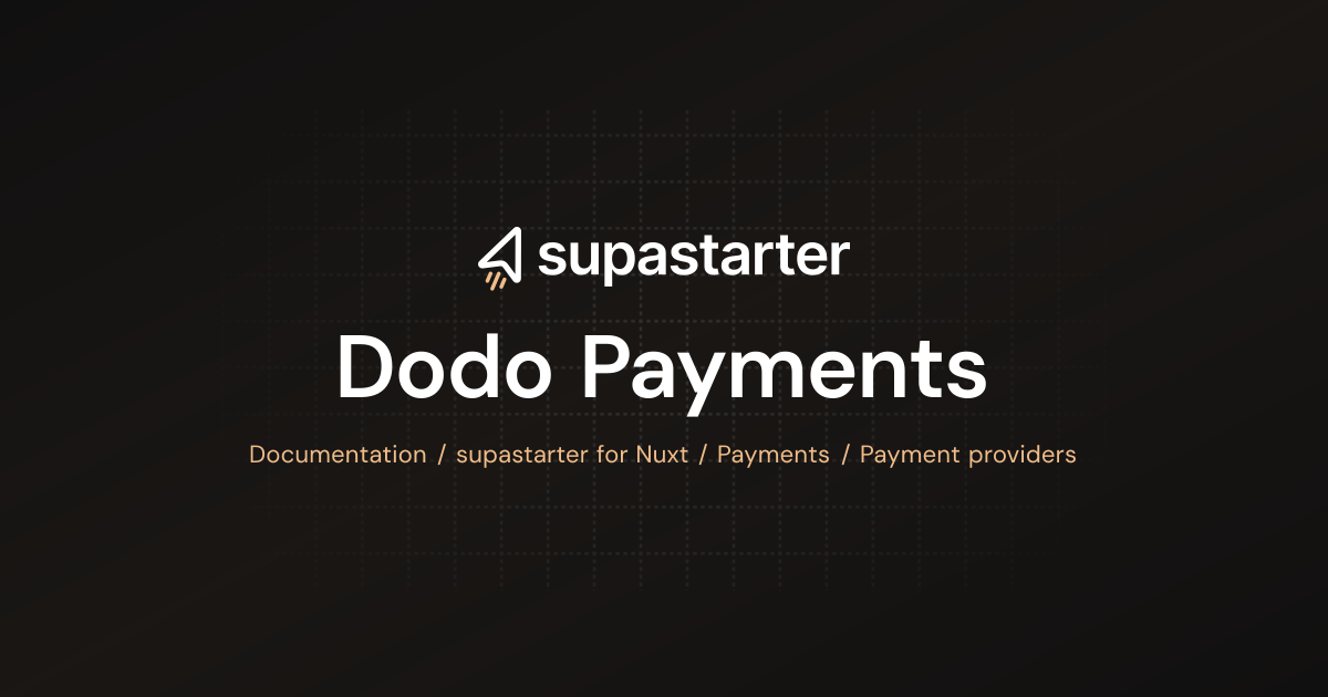 Dodo Payments | Nuxt Documentation | supastarter - SaaS starter kit ...