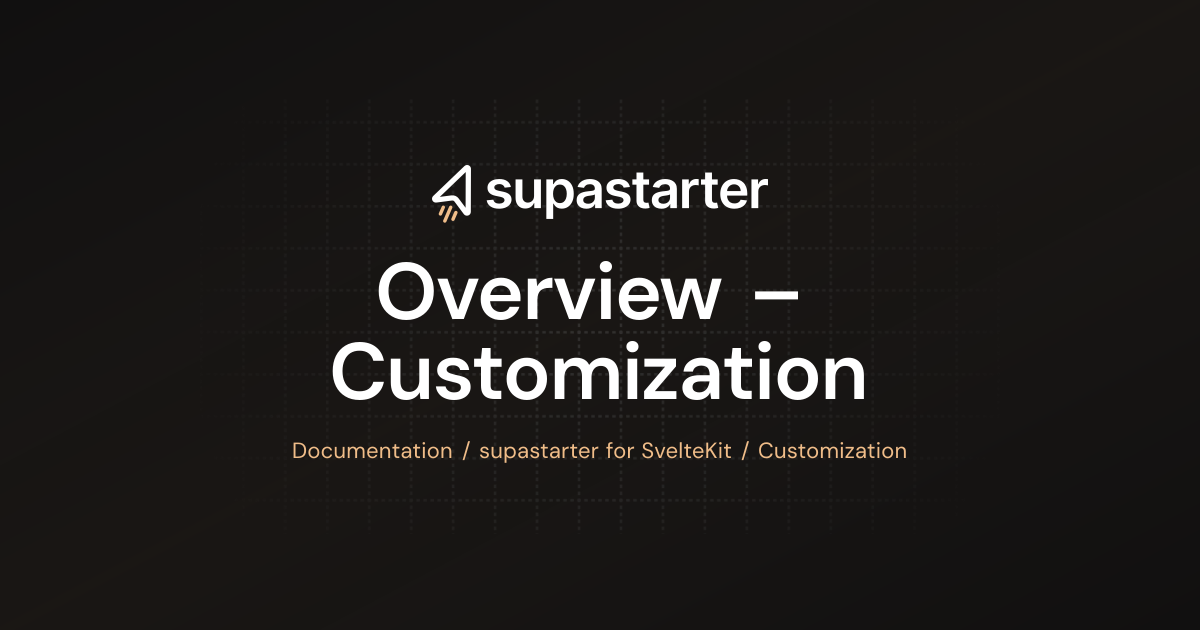 Overview – Customization | SvelteKit Documentation | supastarter - SaaS ...
