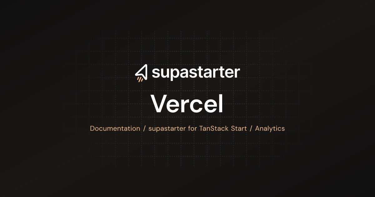 Vercel | TanStack Start Documentation | supastarter - SaaS starter kit ...