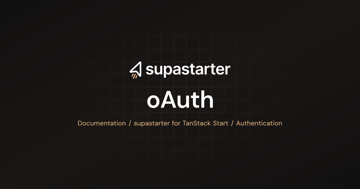 oAuth | TanStack Start Documentation | supastarter - SaaS starter kit ...