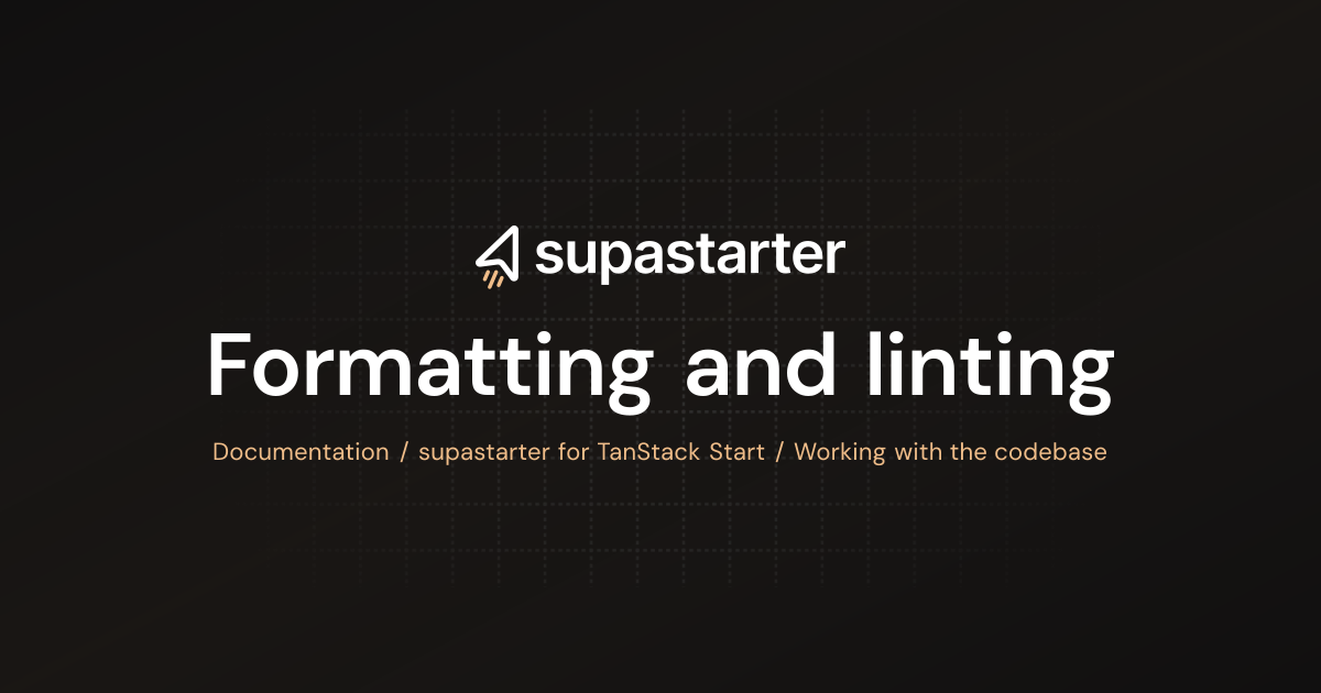 Formatting and linting | TanStack Start Documentation | supastarter ...