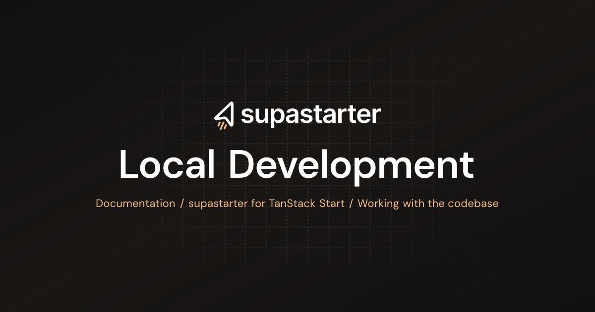 Local Development | TanStack Start Documentation | supastarter - SaaS ...