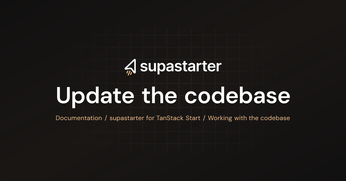 Update the codebase | TanStack Start Documentation | supastarter - SaaS ...