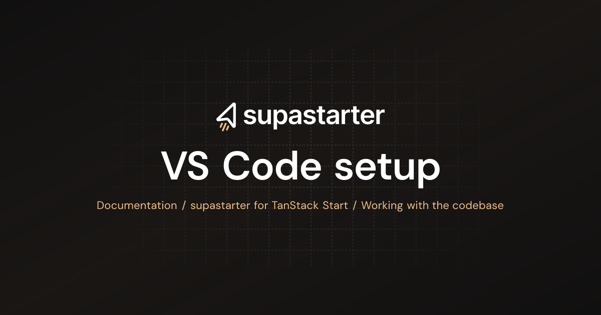 VS Code setup | TanStack Start Documentation | supastarter - SaaS ...
