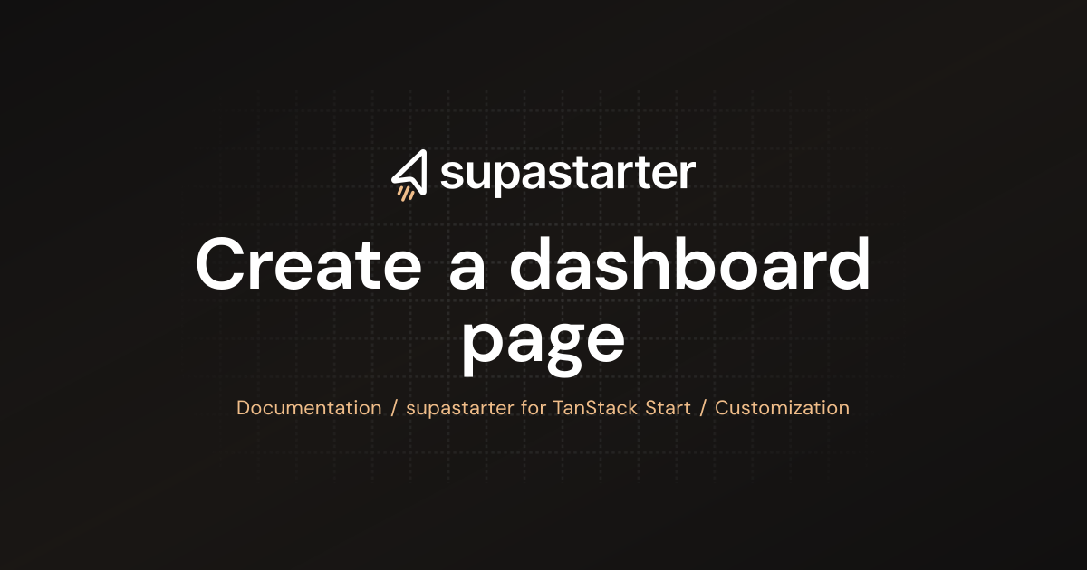 Create a dashboard page | TanStack Start Documentation | supastarter ...
