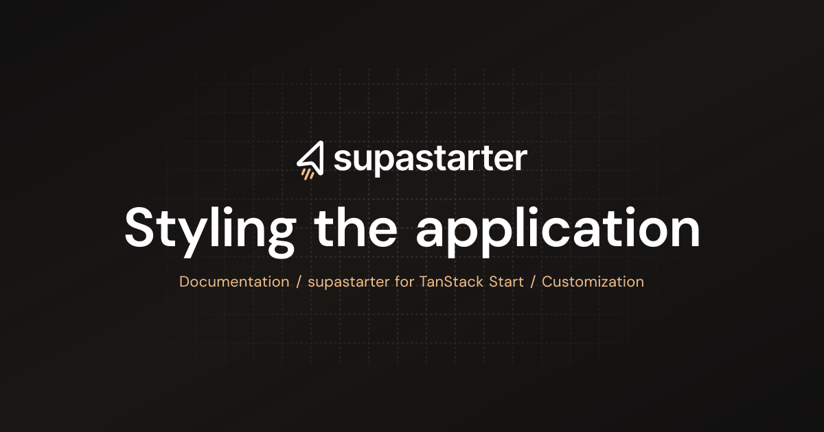 Styling the application | TanStack Start Documentation | supastarter ...