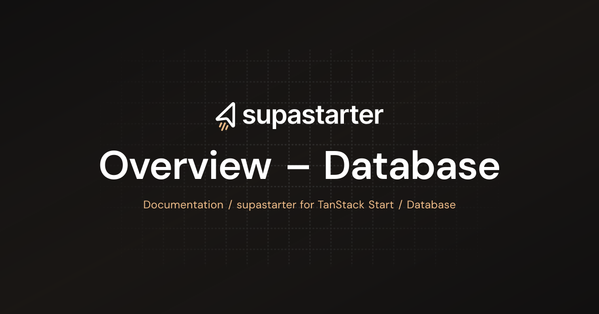 Overview – Database | TanStack Start Documentation | supastarter - SaaS ...