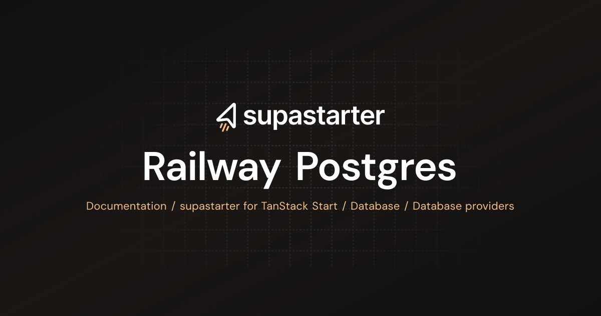 Railway Postgres | TanStack Start Documentation | supastarter - SaaS ...