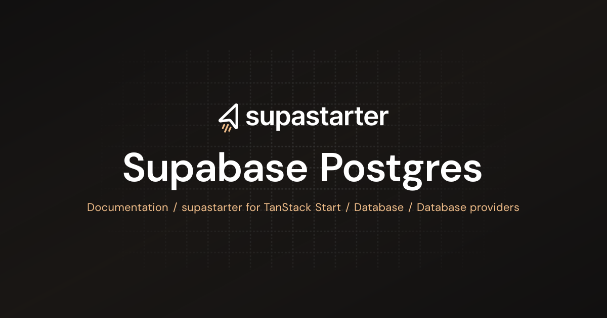 Supabase Postgres | TanStack Start Documentation | supastarter - SaaS ...