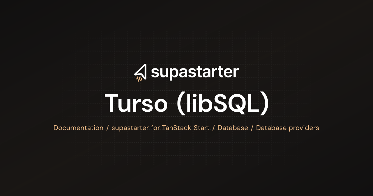Turso (libSQL) | TanStack Start Documentation | supastarter - SaaS ...