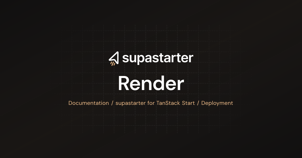 Render | TanStack Start Documentation | supastarter - SaaS starter kit ...