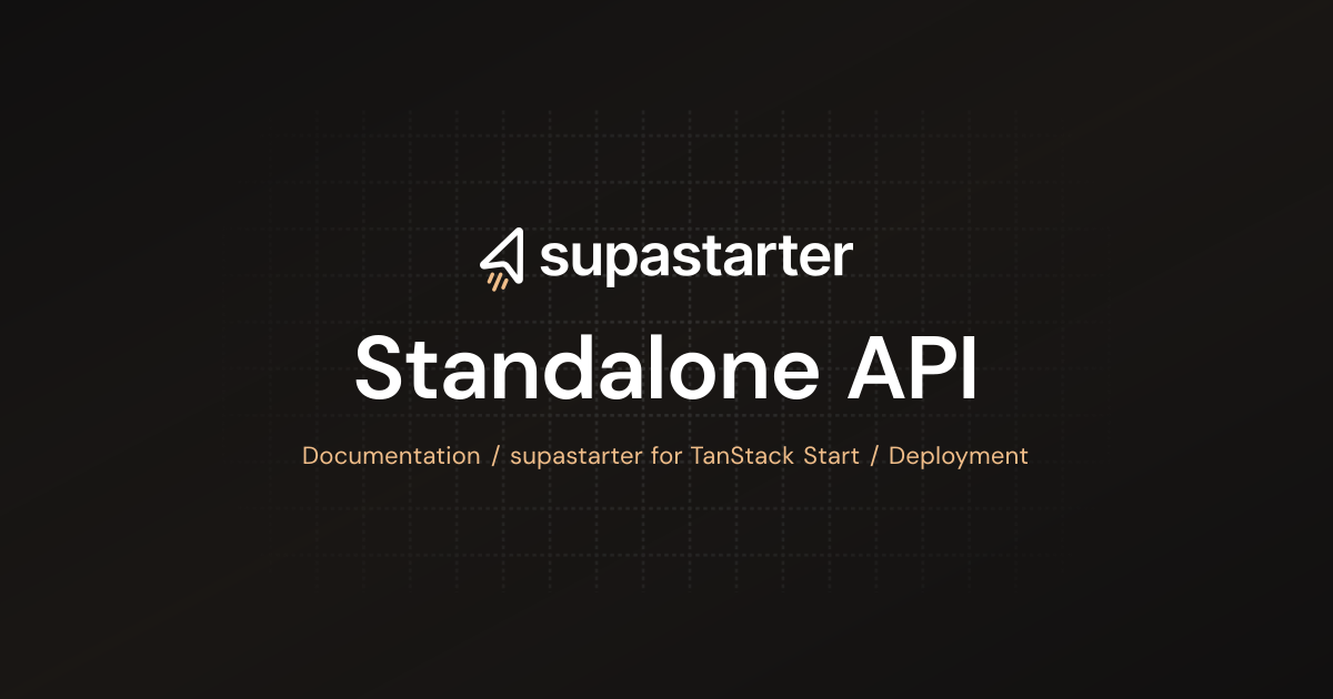 Standalone API | TanStack Start Documentation | supastarter - SaaS ...