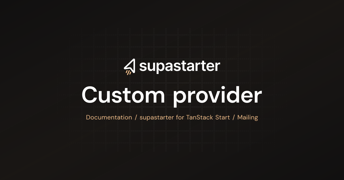 Custom provider | TanStack Start Documentation | supastarter - SaaS ...