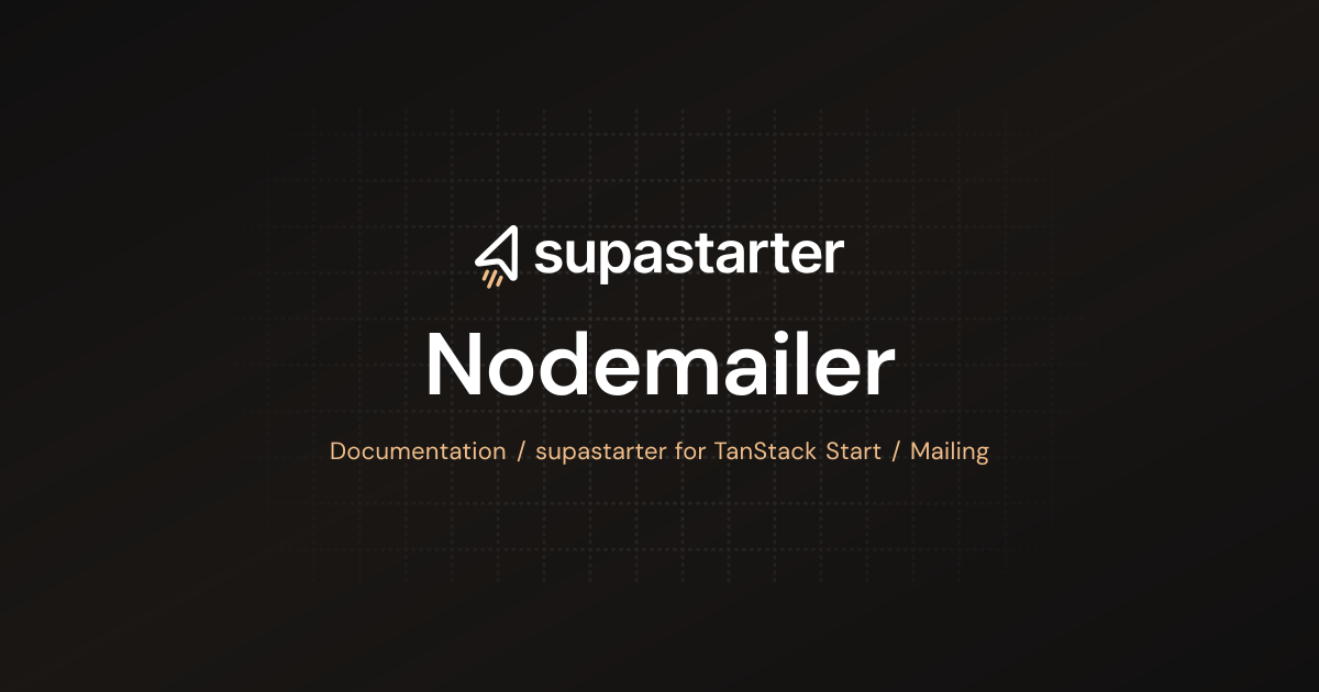 Nodemailer | TanStack Start Documentation | supastarter - SaaS starter ...