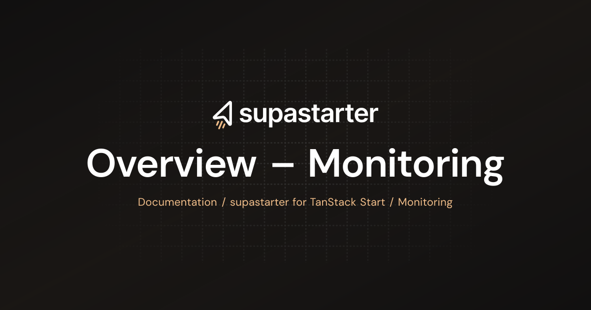 Overview – Monitoring | TanStack Start Documentation | supastarter ...