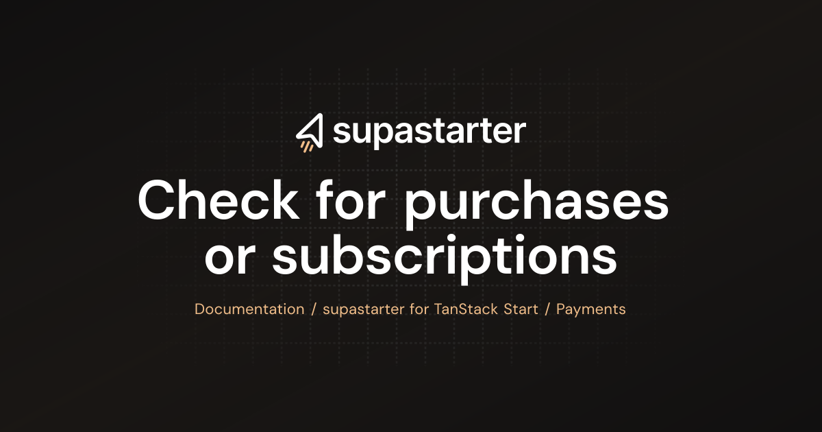 Check for purchases or subscriptions | TanStack Start Documentation ...