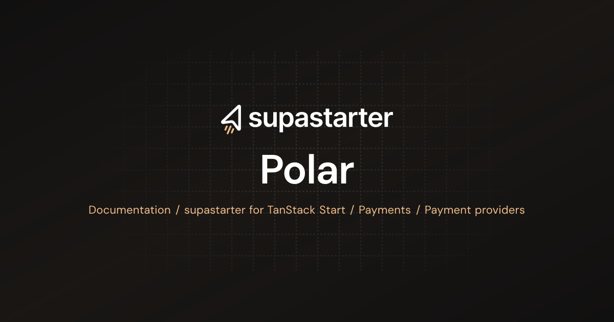 Polar | TanStack Start Documentation | supastarter - SaaS starter kit ...