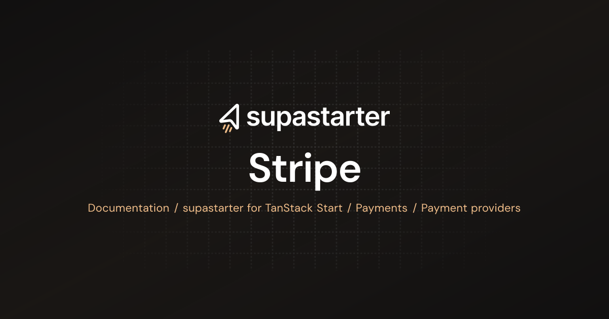 Stripe | TanStack Start Documentation | supastarter - SaaS starter kit ...