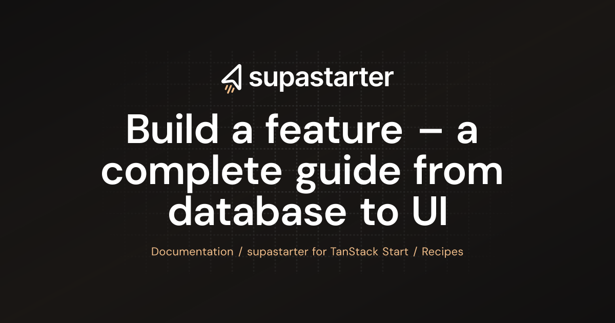 Build a feature – a complete guide from database to UI | TanStack Start ...