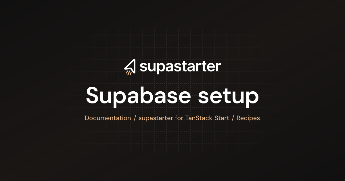 Supabase setup | TanStack Start Documentation | supastarter - SaaS ...