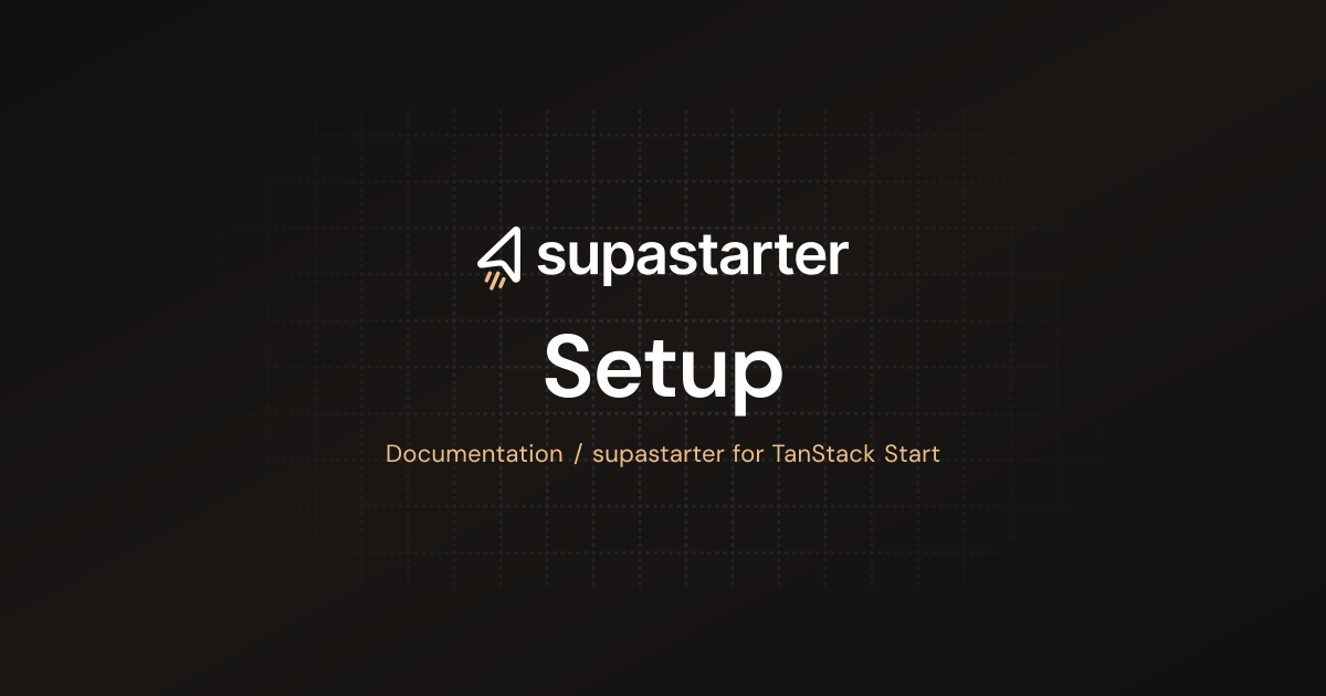 Setup | TanStack Start Documentation | supastarter - SaaS starter kit ...