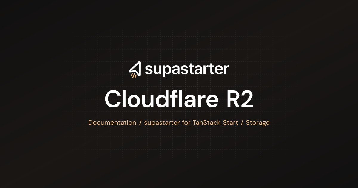Cloudflare R2 | TanStack Start Documentation | supastarter - SaaS ...