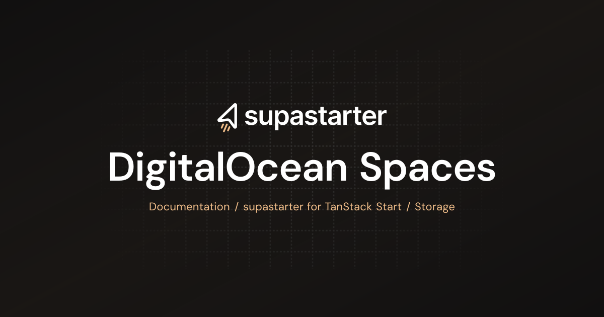 DigitalOcean Spaces | TanStack Start Documentation | supastarter - SaaS ...