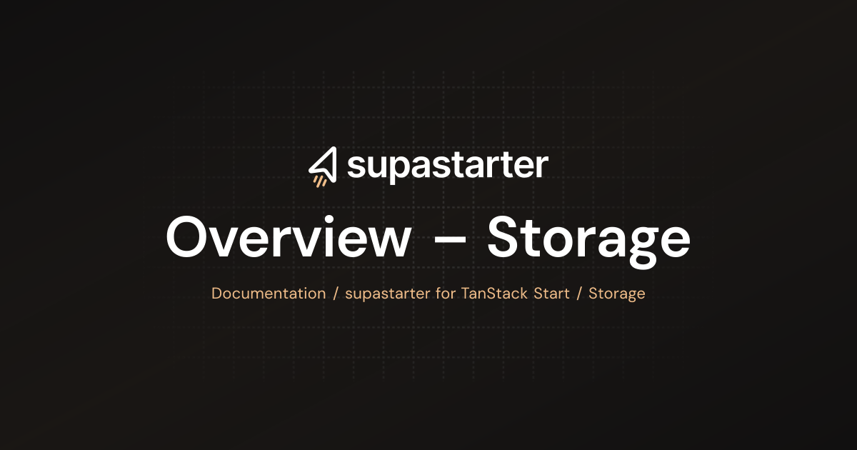 Overview – Storage | TanStack Start Documentation | supastarter - SaaS ...