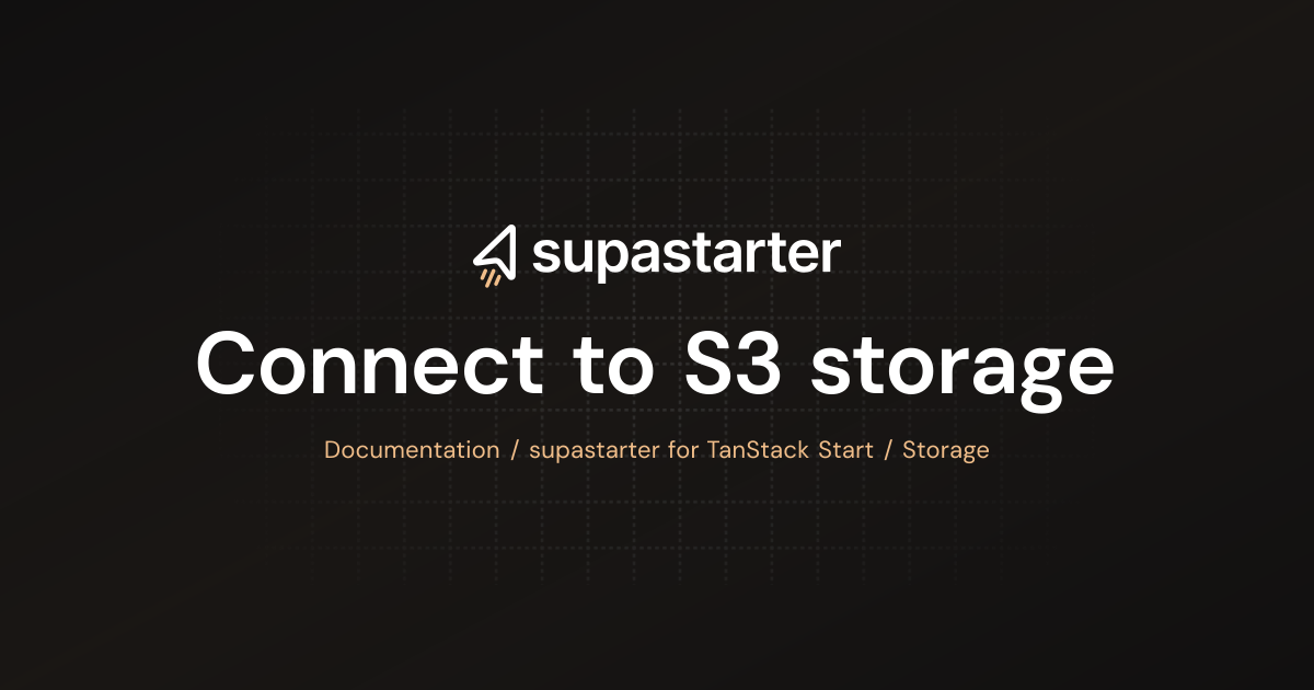 Connect to S3 storage | TanStack Start Documentation | supastarter ...
