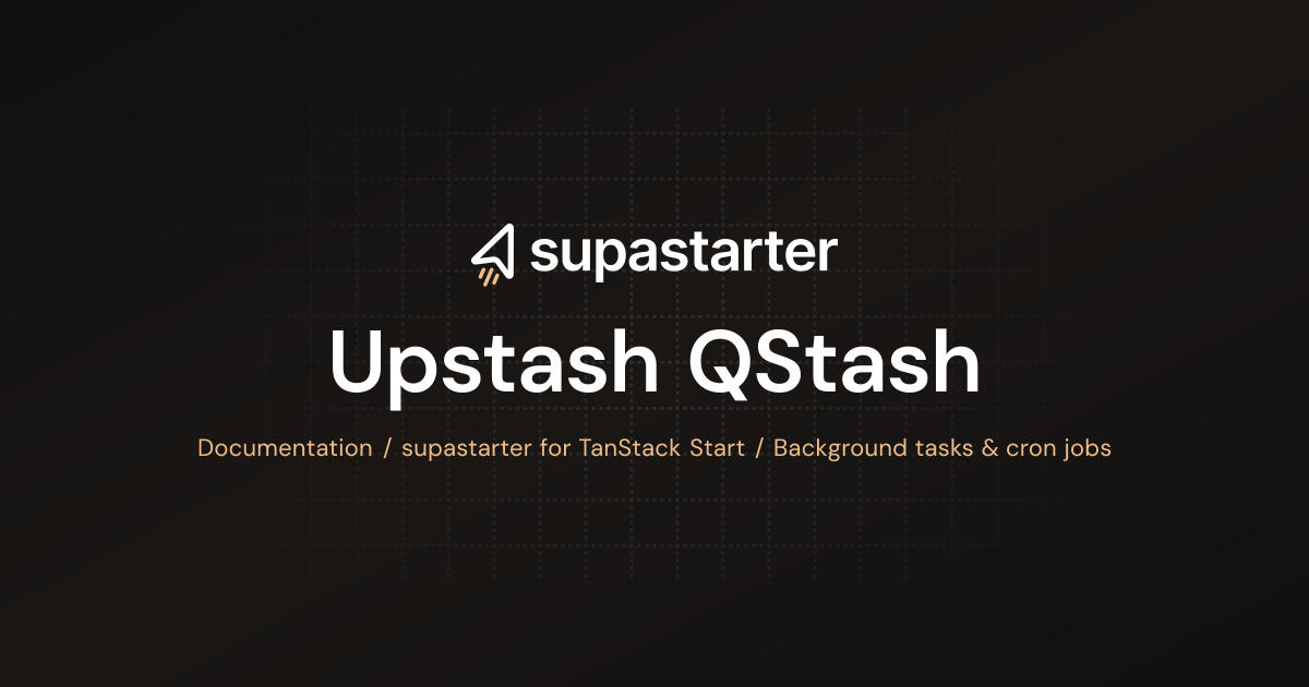 Upstash QStash | TanStack Start Documentation | supastarter - SaaS ...