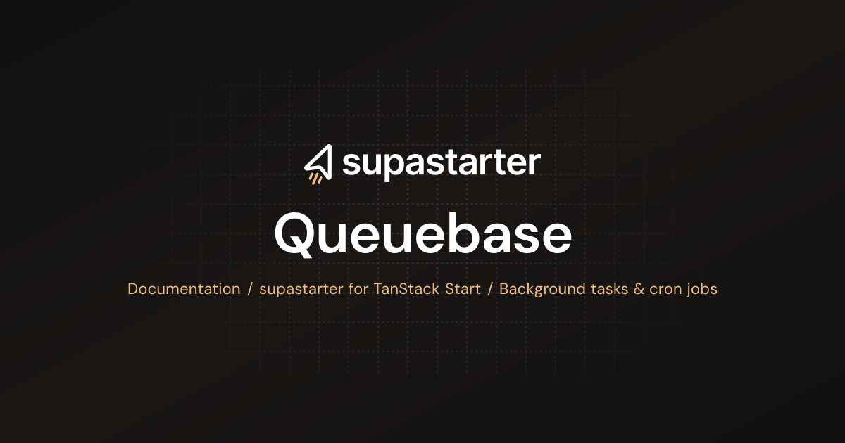 Queuebase | TanStack Start Documentation | supastarter - SaaS starter ...